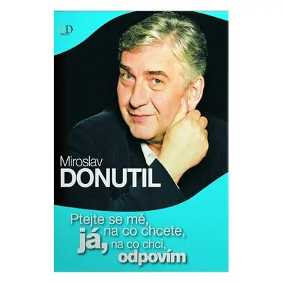 Ptejte se mě, na co chcete, já na co chci, odpovím - Miloslav Donutil (Miroslav Donutil)