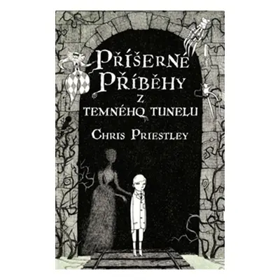 Příšerné příběhy z temného tunelu (Chris Priestley)