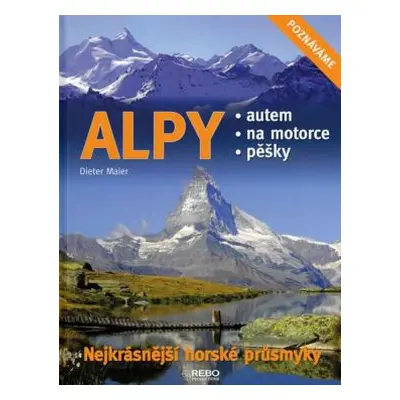 Alpy - Nejkrásnější horské průsmyky (Dieter Maier)