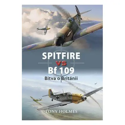 Spitfire vs Bf 109 (Holmes Tony)