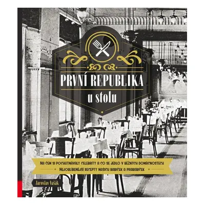 První republika u stolu - Na čem si pochutnávaly celebrity a co se jedlo v běžných domácnostech 