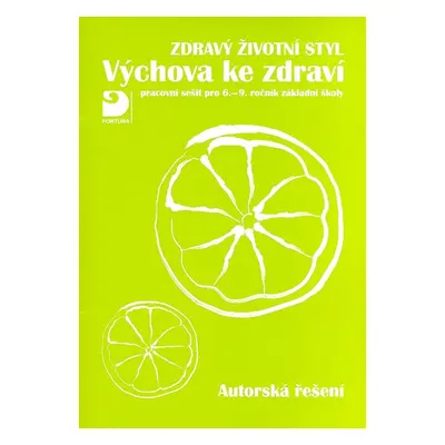 Zdravý životní styl - Výchova ke zdraví - Autorská řešení - pracovní sešit pro 6. - 9. ročník zá