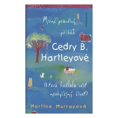 Mírně pravdivý příběh Cedry B.Hartleyové (Martine Murray)