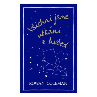 Všichni jsme utkáni z hvězd (Rowan Coleman)