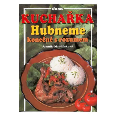 Kuchařka - Hubneme konečně s rozumem (Jarmila Mandžuková)