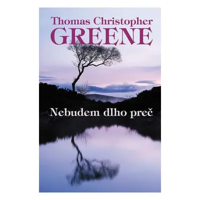 Nebudem dlho preč (Thomas Christopher Greene) (slovensky)