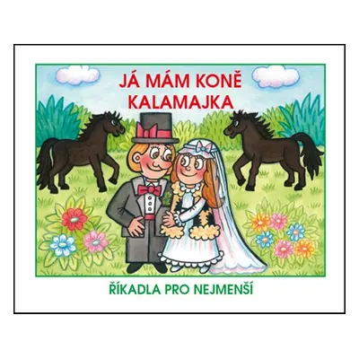 Já mám koně / Kalamajka - Říkadla pro nejmenší (Walterová Marcela)