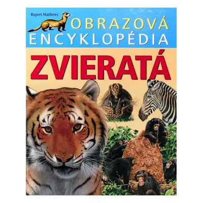 Obrazová encyklopédia Zvieratá (Rupert Matthews) (slovensky)