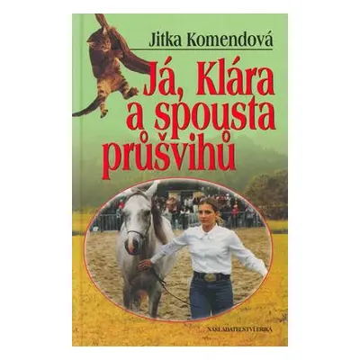 Já, Klára a spousta průšvihů (Jitka Komendová)