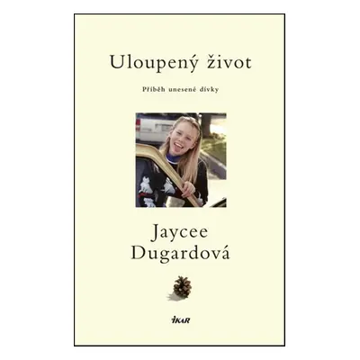 Uloupený život - Příběh unesené dívky (Jaycee Dugardová)