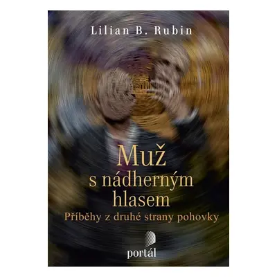 Muž s nádherným hlasem - Příběhy z druhé strany pohovky (Lillian B. Rubin)