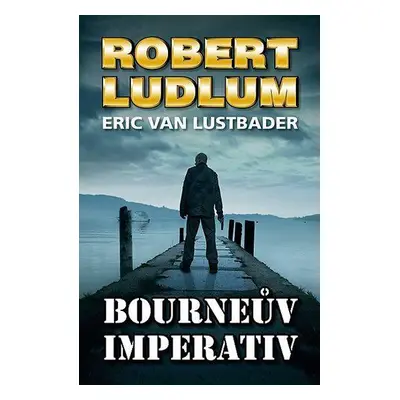 Bourneův imperativ - Robert Ludlum, Eric van Lustbader (Robert Ludlum)