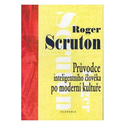 Průvodce inteligentního člověka po moderní kultuře (brož.) (Scruton, Roger)