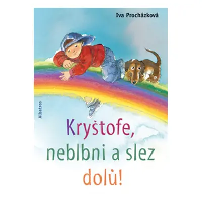 Kryštofe, neblbni a slez dolů! (Iva Procházková)