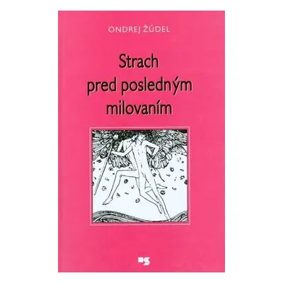 Strach pred posledným milovaním (Ondrej Žúdel) (slovensky)