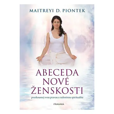 Abeceda nové ženskosti (Piontek Maitreyi D.)