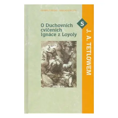 O duchovních cvičeních Ignáce a Loyoly (Joseph Allen Tetlow)