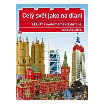 LEGO a světoznámé stavby z něj - Celý svět jako na dlani (Warren Elsmore)