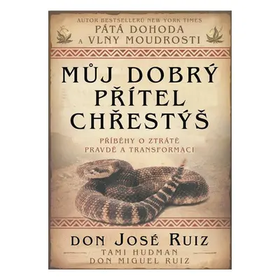 Můj dobrý přítel chřestýš (Don Miguel Ruiz)