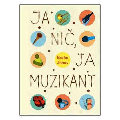 Ja nič, ja muzikant (Branislav Jobus) (slovensky)