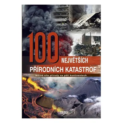 100 největších přírodních katastrof - Ničivá síla přírody na pěti kontinentech - 2. vydání (Jord