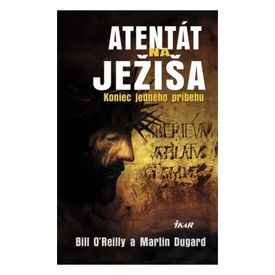 Atentát na Ježiša (Bill O´Reilly) (slovensky)