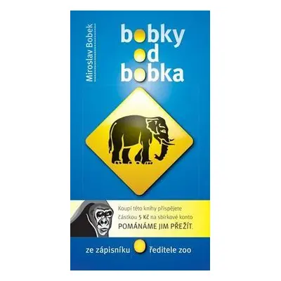 Bobky od Bobka - Ze zápisníku ředitele zoo (Miroslav Bobek)