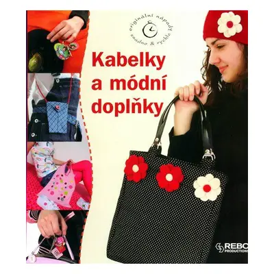 Kabelky a módní doplňky - Originální nápady snadno & rychle (Vannier Charlotte)