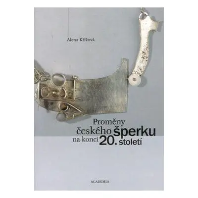 Proměny českého šperku na konci 20.století (Alena Křížová)