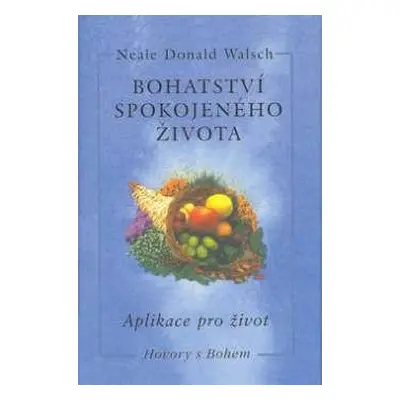 Bohatství spokojeného života (Walsch, Neale Donald)