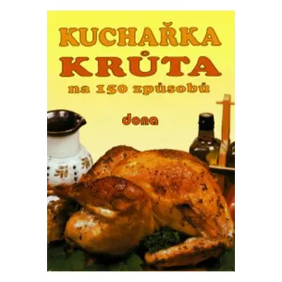 Kuchařka - krůta na 150 způsobů