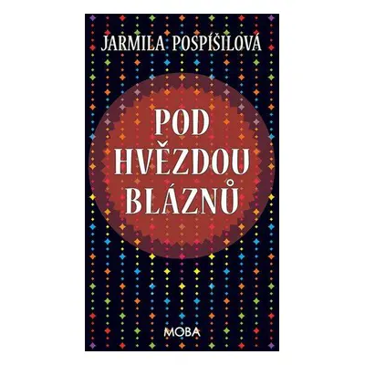 Pod hvězdou bláznů (Jarmila Pospíšilová)