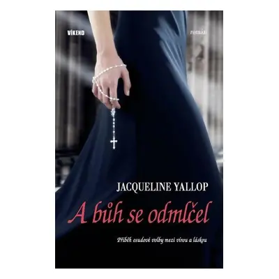 A bůh se odmlčel - Jacqueline Yallop (Yallop Jacqueline)