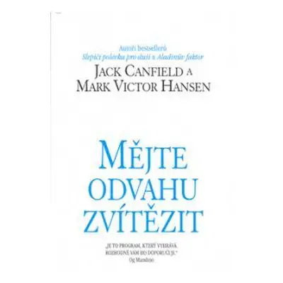 Mějte odvahu zvítězit (Jack Canfield)