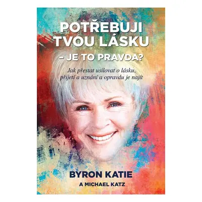 Potřebuji tvou lásku - Je to pravda? (Katie Byron)