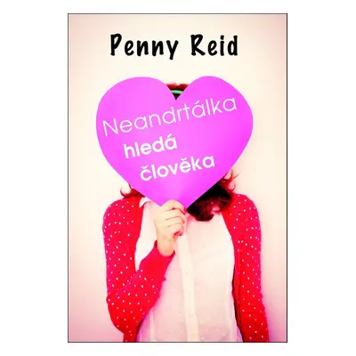 Neandrtálka hledá člověka (Penny Reid)