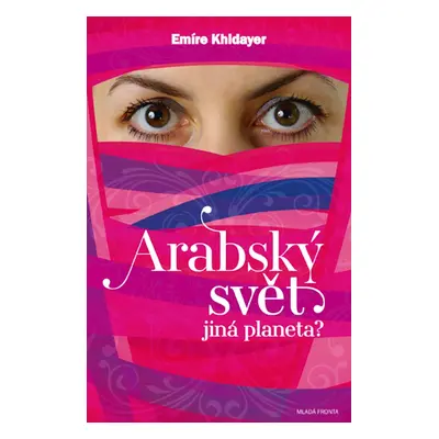 Arabský svět – jiná planeta? (Emíre Khidayer)