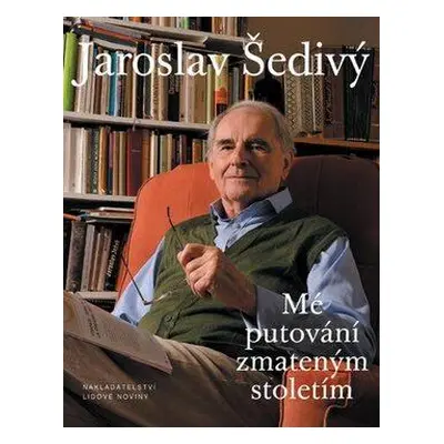 Mé putování zmateným stoletím (Jaroslav Šedivý)