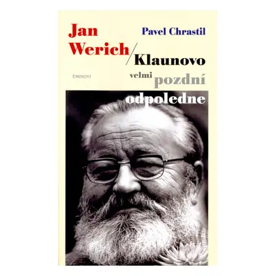 Jan Werich - Klaunovo velmi pozdní odpoledne (Jan Werich)