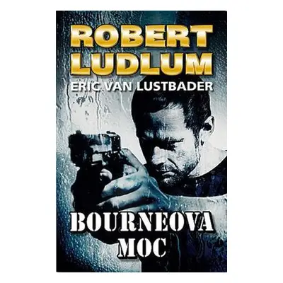 Bourneova moc - Robert Ludlum, Eric van Lustbader (Robert Ludlum)