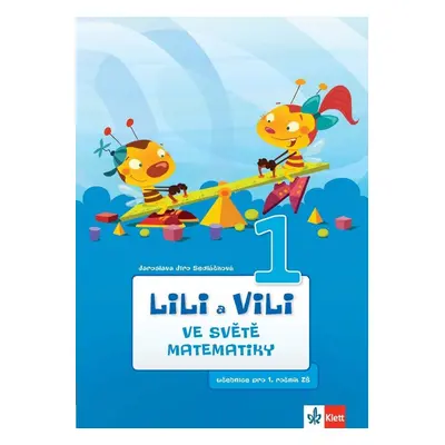 Lili a Vili 1 – Ve světě matematiky - učebnice pro 1. ročník ZŠ (Jaroslava Jiro Sedláčková)