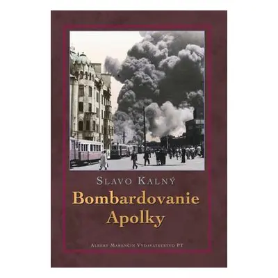 Bombardovanie Apolky (Slavo Kalný) (slovensky)