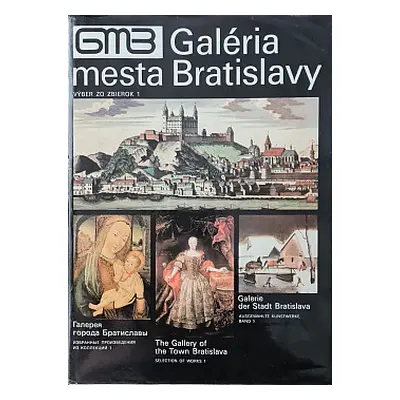 Galéria mesta Bratislavy Výber zo zbierok 1 (slovensky)