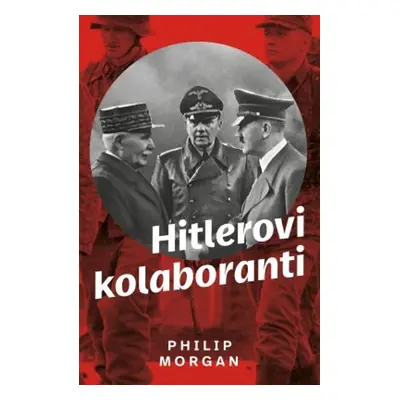 Hitlerovi kolaboranti (Phillip Morgan)