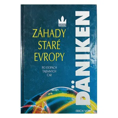 Záhady staré Evropy : po stopách tajemných čar (Däniken, Erich von,Soukupová, Zuzana)