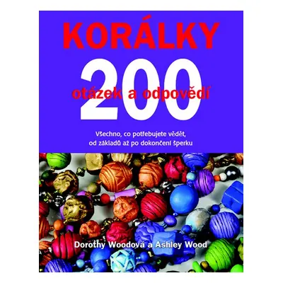 Korálky: 200 otázek a odpovědí (Wood Dorothy)