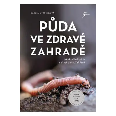 Půda ve zdravé zahradě (Bärbel Oftring)