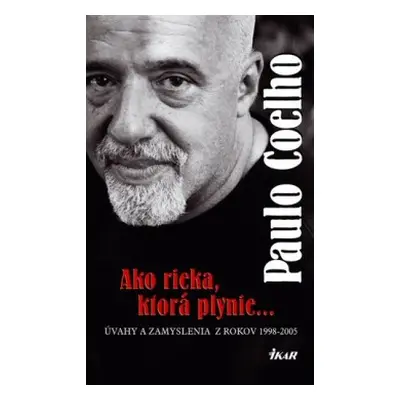 Ako rieka, ktorá plynie...Úvahy a zamyslenia z rokov 1998 - 2005 (Paulo Coelho) (slovensky)