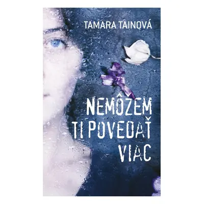 Nemôžem ti povedať viac (Tamara Tainová) (slovensky)