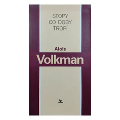 Stopy co doby tropí (Alois Volkman)